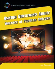 Asking Questions about Violence in Popular Culture by Jill Roesler, 9781633624924