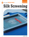 Silk Screening by Lyz Luidens, Camille Griffin, 9781633623798