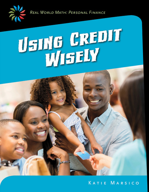 Using Credit Wisely - 9781633626683 by Katie Marsico, 9781633626683