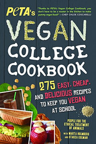 PETA's Vegan College Cookbook (275 Easy, Cheap, and Delicious Recipes to Keep You Vegan at School) by PETA, 9781492635543
