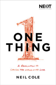 One Thing (A Revolution to Change the World with Love) by Neil Cole, 9780718032869