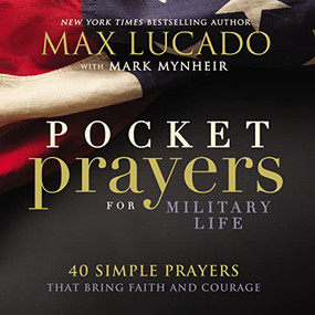 Pocket Prayers for Military Life (40 Simple Prayers That Bring Faith and Courage) by Max Lucado, 9780718077341