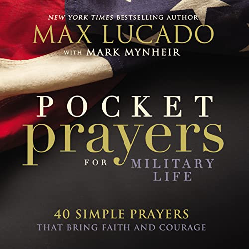 Pocket Prayers for Military Life (40 Simple Prayers That Bring Faith and Courage) by Max Lucado, 9780718077341