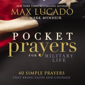 Pocket Prayers for Military Life (40 Simple Prayers That Bring Faith and Courage) by Max Lucado, 9780718077341