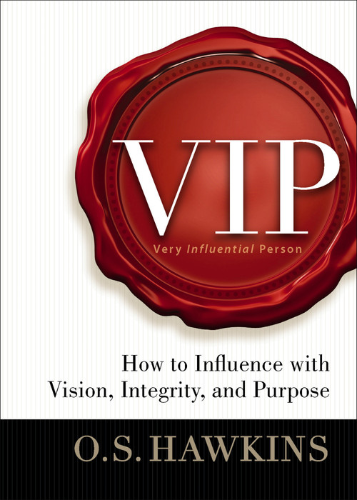 VIP (How to Influence with Vision, Integrity, and Purpose - The Perfect Christian Graduation Gift to Celebrate Your Grad) by O. S. Hawkins, 9780718078492