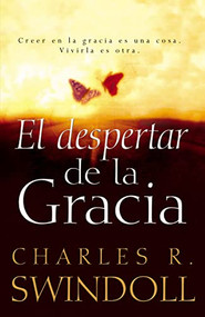 El despertar de la gracia (Crecer en la gracia es una cosa. Vivirla es otra.) (Spanish Edition) by Charles R. Swindoll, 9780718082123