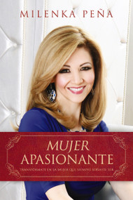 Mujer apasionante (Transfórmate en la mujer que siempre soñaste ser) (Spanish Edition) by Milenka Pena, 9780718035761