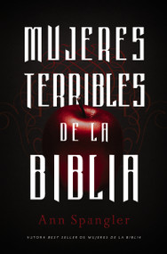 Mujeres terribles de la Biblia (Spanish Edition) by Ann Spangler, 9780829764604