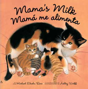 Mama's Milk / Mamá me alimenta (Bilingual Edition) - 9780553538748 by Michael Elsohn Ross, Ashley Wolff, 9780553538748