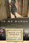 In My Hands: Memories of a Holocaust Rescuer by Irene Gut Opdyke, Jennifer Armstrong, 9780553538847