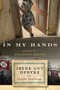 In My Hands: Memories of a Holocaust Rescuer by Irene Gut Opdyke, Jennifer Armstrong, 9780553538847