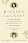 Hissing Cousins (The Lifelong Rivalry of Eleanor Roosevelt and Alice Roosevelt Longworth) by Marc Peyser, Timothy Dwyer, 9781101971628