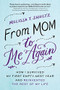 From Mom to Me Again (How I Survived My First Empty-Nest Year and Reinvented the Rest of My Life) by Melissa Shultz, 9781492618430