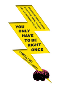 You Only Have to Be Right Once (The Rise of the Instant Billionaires Behind Spotify, Airbnb, WhatsApp, and 13 Other Amazing Startups) by Randall Lane, 9781591847960