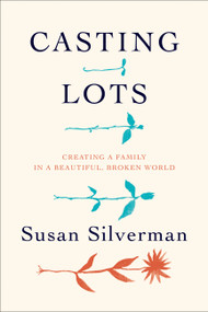 Casting Lots (Creating a Family in a Beautiful, Broken World) by Susan Silverman, 9780306824616