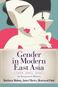 Gender in Modern East Asia - 9780813348759 by Barbara Molony, Janet Theiss, Hyaeweol Choi, 9780813348759