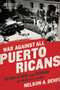 War Against All Puerto Ricans (Revolution and Terror in America's Colony) by Nelson A Denis, 9781568585611