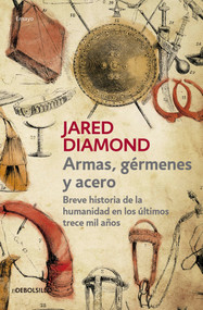 Armas, germenes y acero / Guns, Germs, and Steel: The Fates of Human Societies (Spanish Edition) by Jared Diamond, 9786073139250