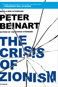 The Crisis of Zionism by Peter Beinart, 9781250026736