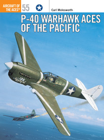 P-40 Warhawk Aces of the Pacific by Carl Molesworth, Iain Wyllie, Mark Styling, 9781841765365