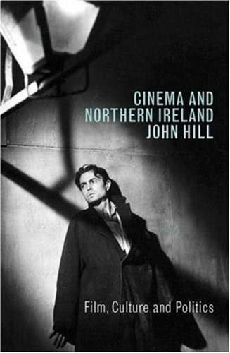 Cinema and Northern Ireland: Film, Culture and Politics - 9781844571345 by John Hill, 9781844571345