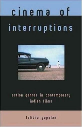 Cinema of Interruptions: Action Genres in Contemporary Indian Cinema by Lalitha Gopalan, 9780851709222