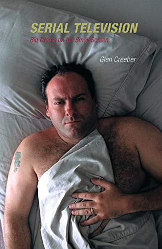 Serial Television: Big Drama on the Small Screen by Glen Creeber, 9781844570218