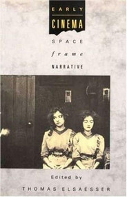 Early Cinema: Space, Frame, Narrative by Thomas Elsaesser, Adam Barker, 9780851702452