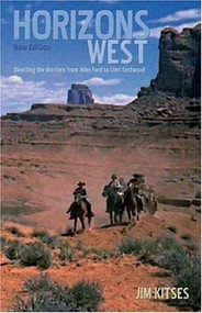 Horizons West: The Western from John Ford to Clint Eastwood by Jim Kitses, 9781844570508