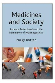 Medicines and Society (Patients, Professionals and the Dominance of Pharmaceuticals) - 9780230205109 by Nicky Britten, 9780230205109