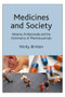 Medicines and Society (Patients, Professionals and the Dominance of Pharmaceuticals) - 9780230205109 by Nicky Britten, 9780230205109