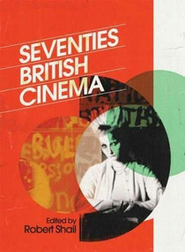 Seventies British Cinema by Robert Shail, 9781844572731