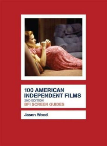 100 American Independent Films by Jason Wood, 9781844572892