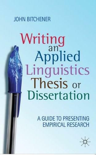 Writing an Applied Linguistics Thesis or Dissertation (A Guide to Presenting Empirical Research) by John Bitchener, 9780230224537