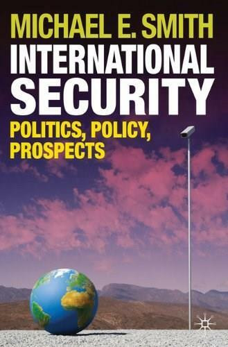 International Security (Politics, Policy, Prospects) by Michael E. Smith, 9780230203143