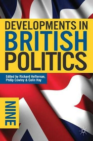 Developments in British Politics 9 by Richard Heffernan, Philip Cowley, Colin Hay, 9780230221734