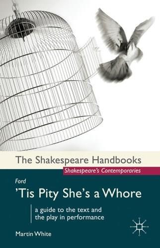 Ford: 'Tis Pity She's a Whore by Martin White, 9780230242982