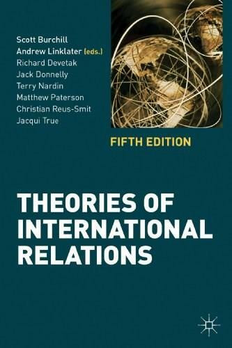 Theories of International Relations by Scott Burchill, Andrew Linklater, Richard Devetak, Jack Donnelly, Terry Nardin, Matthew Paterson, Christian Reus-Smit, Jacqui True, 9780230362222