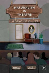 Naturalism in Theatre (Its Development and Legacy) by Kenneth Pickering, Jayne Thompson, 9780230361072