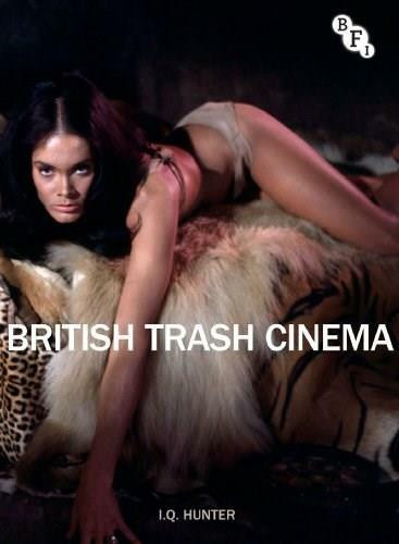 British Trash Cinema by I.Q. Hunter, 9781844574155