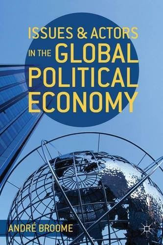 Issues and Actors in the Global Political Economy by André Broome, 9780230289154