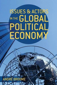Issues and Actors in the Global Political Economy by André Broome, 9780230289154