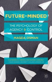 Future-Minded (The Psychology of Agency and Control) by Magda Osman, 9781137396754
