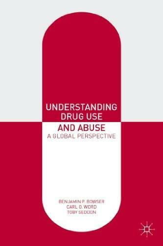 Understanding Drug Use and Abuse (A Global Perspective) by Benjamin P. Bowser, Carl O. Word, Toby Seddon, 9780230303300