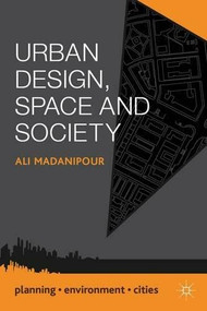 Urban Design, Space and Society - 9781137023667 by Ali Madanipour, 9781137023667