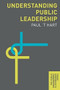 Understanding Public Leadership - 9780230205529 by Paul 't Hart, 9780230205529
