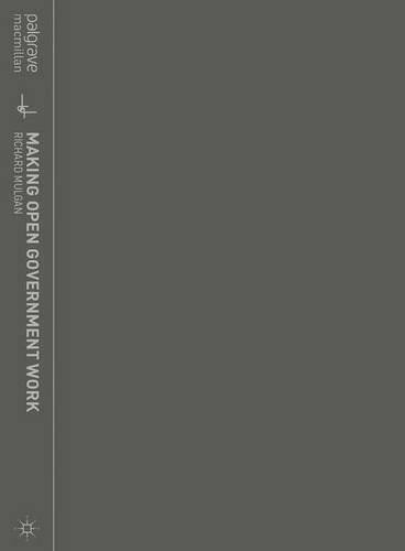 Making Open Government Work by Richard Mulgan, 9780230302259