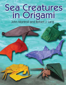 Sea Creatures in Origami by John Montroll, Robert J. Lang, 9780486482347