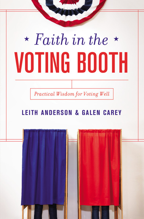 Faith in the Voting Booth (Practical Wisdom for Voting Well) by Leith Anderson, Galen Carey, 9780310346098