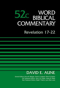 Revelation 17-22, Volume 52C by Dr. David Aune, Bruce M. Metzger, David Allen Hubbard, Glenn W. Barker, John D. W. Watts, James W. Watts, Ralph P. Martin, Lynn Allan Losie, 9780310522263